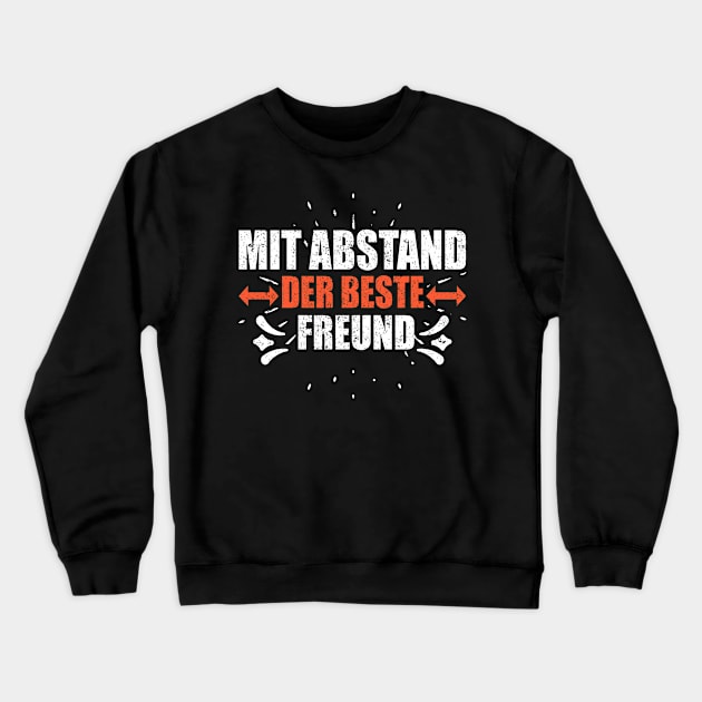 Mit Abstand Beste Freund Witziges Spruch Bleib Zuhause Crewneck Sweatshirt by SinBle